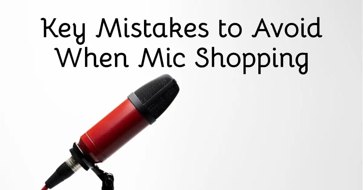 Mistakes to Avoid When Buying Your First Mic
